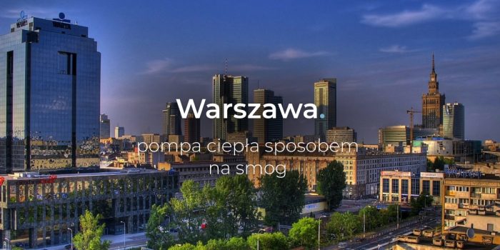 Warszawa – pompa ciepła sposobem na smog