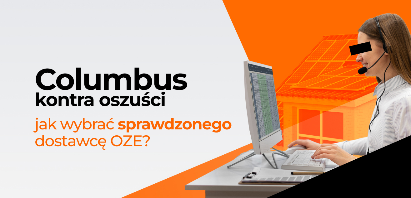 Columbus Energy kontra oszuści – jak wybrać sprawdzonego dostawcę OZE?