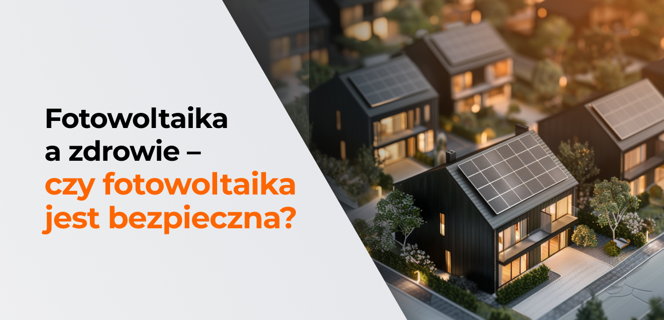 Fotowoltaika a zdrowie – czy fotowoltaika jest bezpieczna?