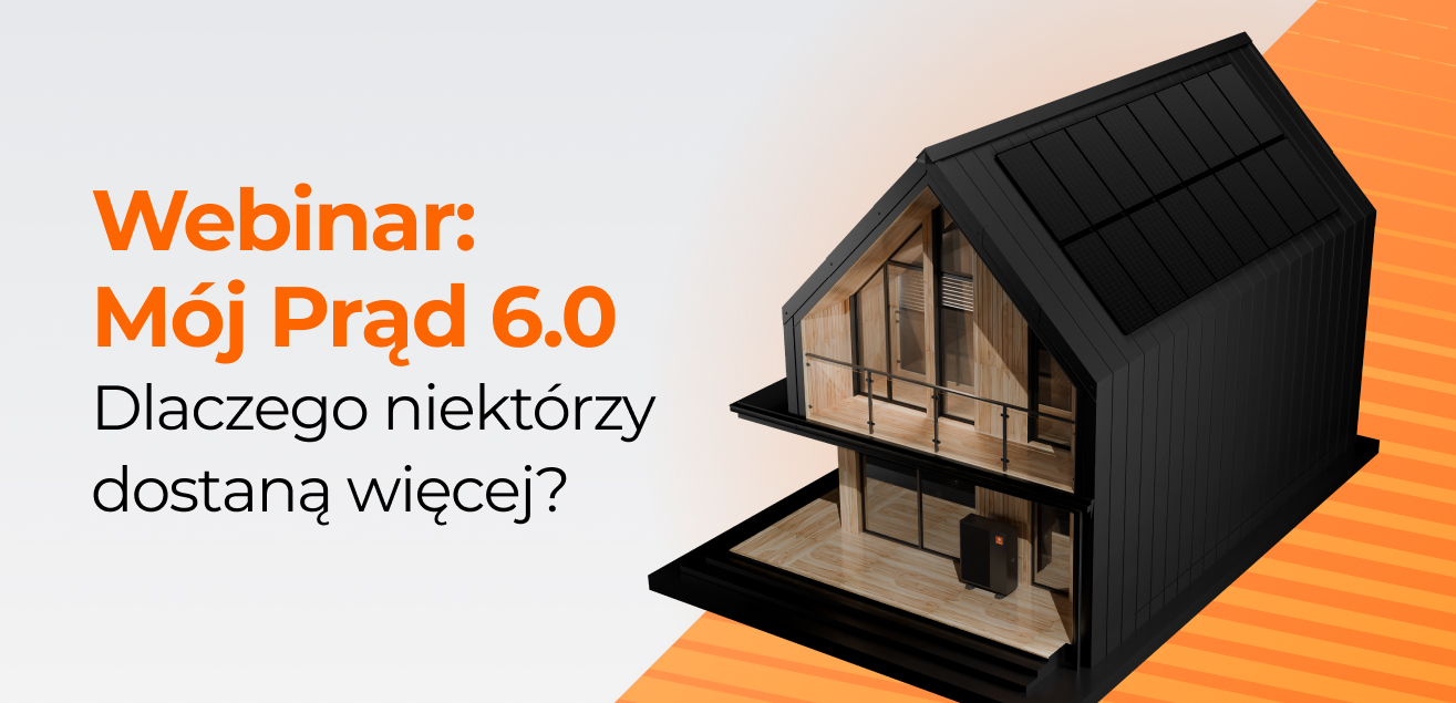 Webinar: Mój Prąd 6.0 – dlaczego niektórzy dostaną więcej? Zobacz, jak zgarnąć całe 28 000 zł!