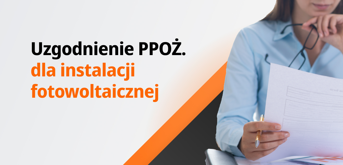 Uzgodnienia PPOŻ. fotowoltaika – kroki, kiedy i jak należy to zrobić?