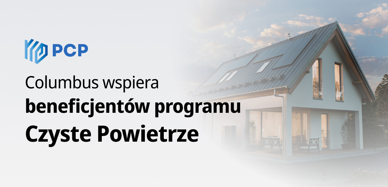 Jak Columbus - inicjator Związku Pracodawców Czystego Powietrza - wspiera beneficjentów programu?