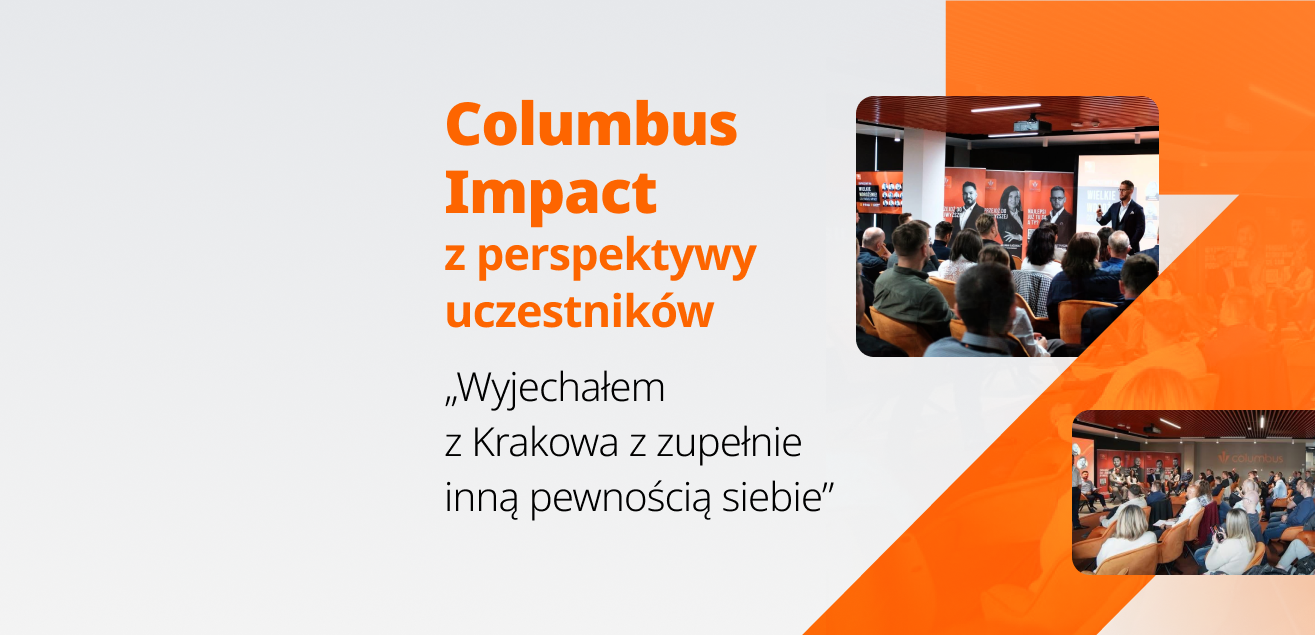 Columbus Impact z&nbsp;perspektywy uczestników. „Wyjechałem z&nbsp;Krakowa z&nbsp;zupełnie inną pewnością siebie”